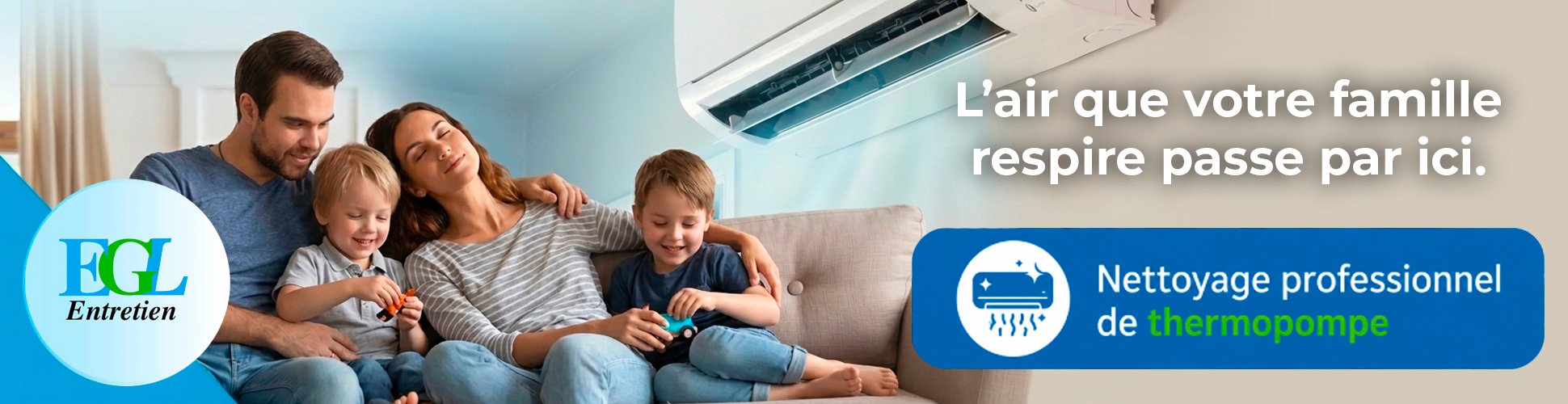 Pour le nettoyage de votre thermopompe ou climatiseur mural, EGL Entretien