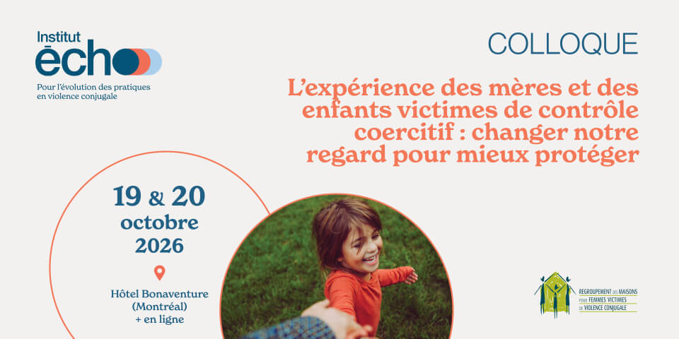 Image de l'article Colloque / L’expérience des mères et des enfants victimes de contrôle coercitif : changer notre regard pour mieux protéger