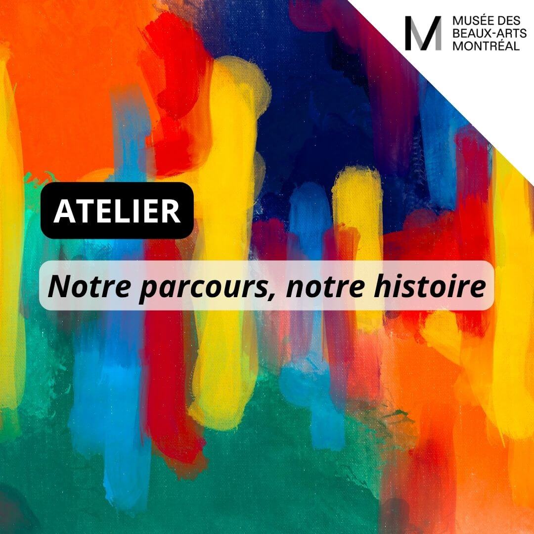 Image de l'article Atelier au MBAM : Notre parcours, nos histoires